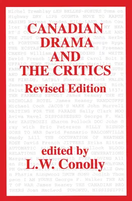Le théâtre canadien et la critique : Édition révisée - Canadian Drama and the Critics: Revised Edition