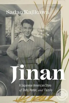 Jinan : Une histoire américano-japonaise de devoir, d'honneur et de famille - Jinan: A Japanese American Story of Duty, Honor, and Family
