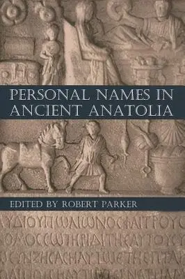 Les noms de personnes en Anatolie ancienne - Personal Names in Ancient Anatolia