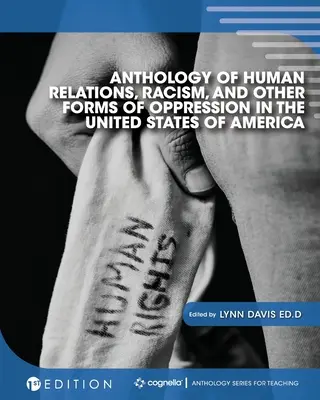 Anthologie des relations humaines, du racisme et d'autres formes d'oppression aux États-Unis d'Amérique - Anthology of Human Relations, Racism, and Other Forms of Oppression in the United States of America