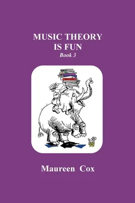 La théorie de la musique est amusante : Livre 3 - Music Theory is Fun: Book 3