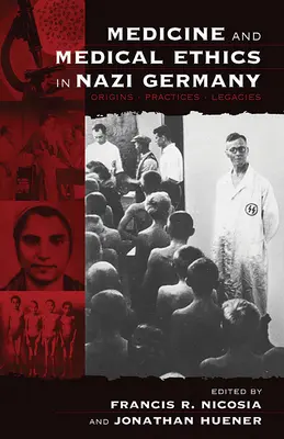 Médecine et éthique médicale dans l'Allemagne nazie : Origines, pratiques, héritages - Medicine and Medical Ethics in Nazi Germany: Origins, Practices, Legacies