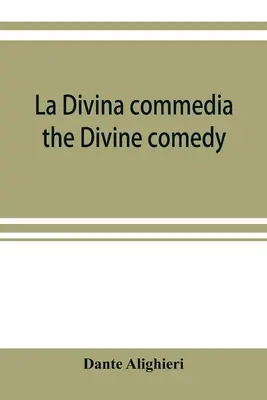 La Divina commedia ; la Divine comédie - La Divina commedia; the Divine comedy