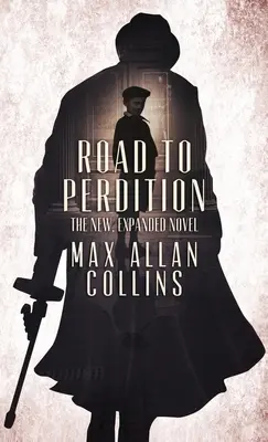 La route de la perdition : Le nouveau roman augmenté - Road to Perdition: The New, Expanded Novel