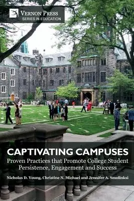 Des campus captivants : Des pratiques éprouvées qui favorisent la persévérance, l'engagement et la réussite des étudiants des établissements d'enseignement supérieur - Captivating Campuses: Proven Practices that Promote College Student Persistence, Engagement and Success