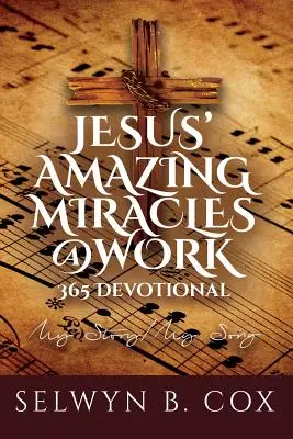 Jesus' Amazing Miracles (JAMS) @ Work 365 Day Devotional : Mon histoire/ma chanson - Jesus' Amazing Miracles (JAMS) @ Work 365 Day Devotional: My Story/My Song