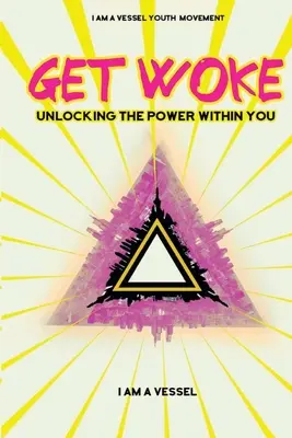 Réveillez-vous : Libérer le pouvoir qui est en vous - Get Woke: Unlocking the Power Within You