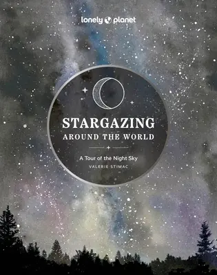 Lonely Planet Stargazing Around the World : Un tour du ciel nocturne 2 - Lonely Planet Stargazing Around the World: A Tour of the Night Sky 2