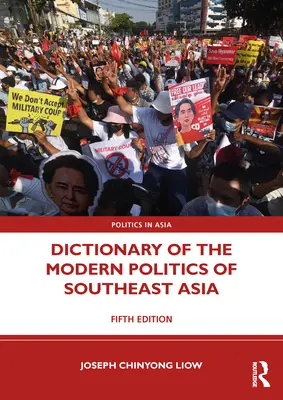 Dictionnaire de la politique moderne de l'Asie du Sud-Est - Dictionary of the Modern Politics of Southeast Asia