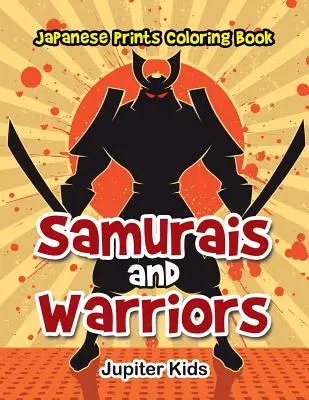 Samouraïs et guerriers : Livre à colorier des estampes japonaises - Samurais and Warriors: Japanese Prints Coloring Book