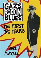 Gaz's Rockin' Blues - Les 30 premières années - Gaz's Rockin' Blues - The First 30 Years