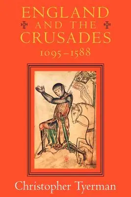 L'Angleterre et les croisades, 1095-1588 - England and the Crusades, 1095-1588