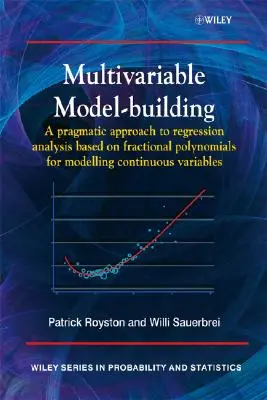 Construction de modèles multivariables : Une approche pragmatique de l'analyse de régression basée sur des polynômes fractionnaires pour la modélisation de variables continues - Multivariable Model - Building: A Pragmatic Approach to Regression Anaylsis Based on Fractional Polynomials for Modelling Continuous Variables