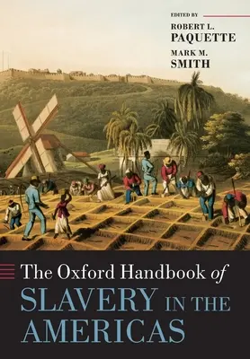 The Oxford Handbook of Slavery in the Americas (Manuel d'Oxford sur l'esclavage dans les Amériques) - The Oxford Handbook of Slavery in the Americas