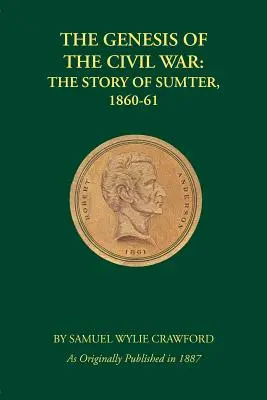 La genèse de la guerre civile : l'histoire de Sumter, 1860-1861 - The Genesis of the Civil War: The Story of Sumter, 1860-61