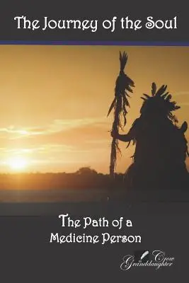 Le voyage de l'âme : le parcours d'une personne médecine - The Journey of the Soul: The Path of a Medicine Person