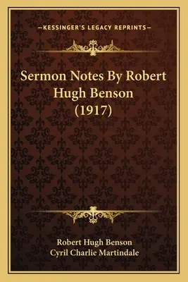 Notes de sermon de Robert Hugh Benson (1917) - Sermon Notes By Robert Hugh Benson (1917)