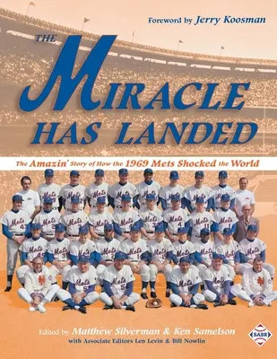 Le miracle est arrivé : L'histoire étonnante de la façon dont les Mets de 1969 ont choqué le monde - The Miracle Has Landed: The Amazin' Story of How the 1969 Mets Shocked the World
