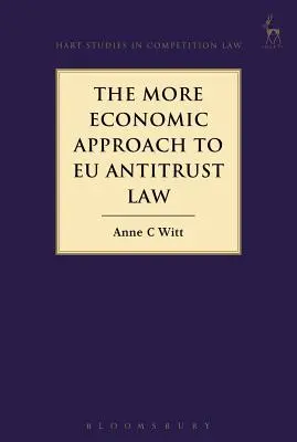 L'approche plus économique de la législation antitrust européenne - The More Economic Approach to Eu Antitrust Law