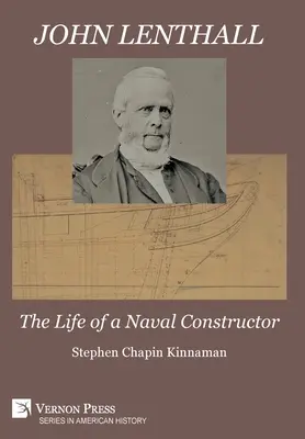 John Lenthall : La vie d'un constructeur naval (N&B) - John Lenthall: The Life of a Naval Constructor (B&W)