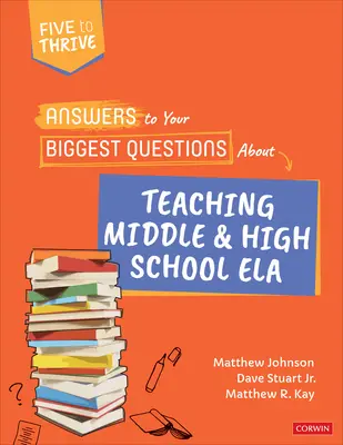 Réponses à vos plus grandes questions sur l'enseignement au collège et au lycée Ela : Cinq pour réussir [Série] - Answers to Your Biggest Questions about Teaching Middle and High School Ela: Five to Thrive [Series]