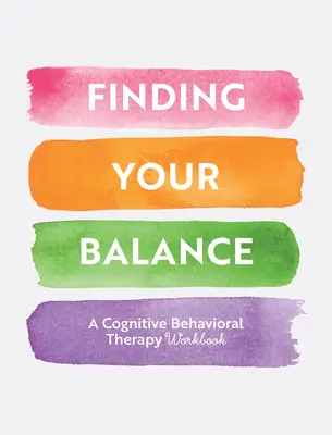 Trouver son équilibre : Exercices guidés pour la thérapie cognitivo-comportementale - Finding Your Balance: Guided Exercises for Cognitive Behavioral Therapy