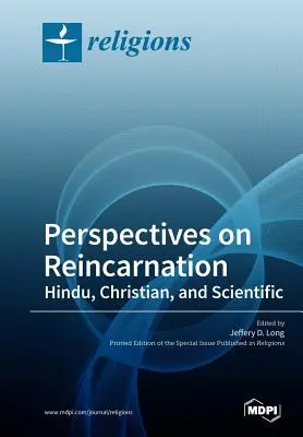 Perspectives sur la réincarnation : hindoues, chrétiennes et scientifiques - Perspectives on Reincarnation Hindu, Christian, and Scientific