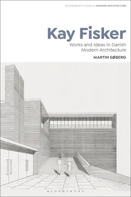 Kay Fisker : Œuvres et idées dans l'architecture moderne danoise - Kay Fisker: Works and Ideas in Danish Modern Architecture