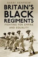 Les régiments noirs britanniques - Combattre pour l'empire et l'égalité - Britain's Black Regiments - Fighting for Empire and Equality