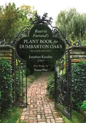 Le livre des plantes de Beatrix Farrand pour Dumbarton Oaks : Édition révisée - Beatrix Farrand's Plant Book for Dumbarton Oaks: Revised Edition