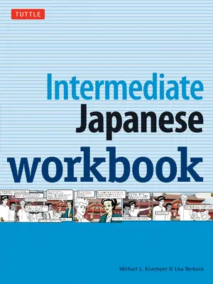 Manuel de japonais intermédiaire : Activités et exercices pour vous aider à améliorer votre japonais ! - Intermediate Japanese Workbook: Activities and Exercises to Help You Improve Your Japanese!
