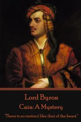 Lord Byron - Cain : Un mystère : Il n'y a pas d'instinct comme celui du cœur