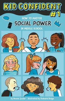 Comment maîtriser son pouvoir social au collège : La confiance en soi de l'enfant, livre 1 - How to Master Your Social Power in Middle School: Kid Confident Book 1