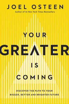 Your Greater Is Coming : Découvrez le chemin vers un avenir plus grand, meilleur et plus brillant. - Your Greater Is Coming: Discover the Path to Your Bigger, Better, and Brighter Future