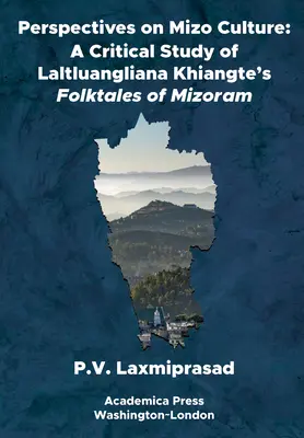 Perspectives sur la culture Mizo : Une étude critique des contes populaires du Mizoram de Laltluangliana Khiangte - Perspectives on Mizo Culture: A Critical Study of Laltluangliana Khiangte's Folktales of Mizoram