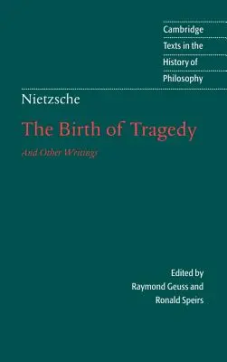 Nietzsche : La naissance de la tragédie et autres écrits - Nietzsche: The Birth of Tragedy and Other Writings