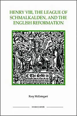 Henri VIII, la Ligue de Schmalkalden et la Réforme anglaise - Henry VIII, the League of Schmalkalden, and the English Reformation