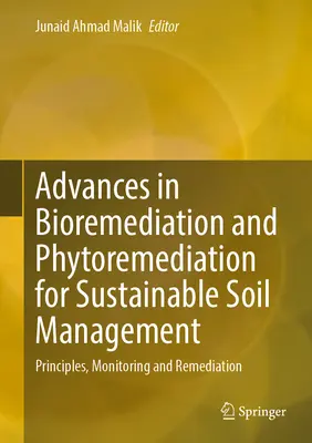 Progrès en matière de biorestauration et de phytorestauration pour une gestion durable des sols : Principes, surveillance et remédiation - Advances in Bioremediation and Phytoremediation for Sustainable Soil Management: Principles, Monitoring and Remediation