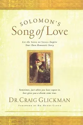 Le chant d'amour de Salomon : Laissez le Cantique des Cantiques inspirer votre propre histoire d'amour - Solomon's Song of Love: Let a Song of Songs Inspire Your Own Love Story