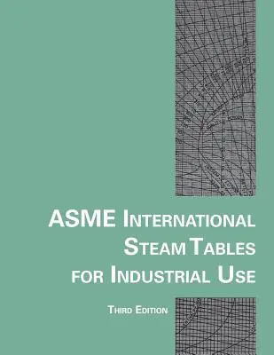 Tables de vapeur internationales de l'Asme à usage industriel - Asme International Steam Tables for Industrial Use