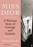 Miss Dior - Une histoire de courage et de couture en temps de guerre - Miss Dior - A Wartime Story of Courage and Couture