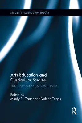 L'éducation artistique et l'étude des programmes : Les contributions de Rita L. Irwin - Arts Education and Curriculum Studies: The Contributions of Rita L. Irwin