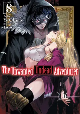 L'aventurier mort-vivant indésirable (Light Novel) : Volume 8 - The Unwanted Undead Adventurer (Light Novel): Volume 8