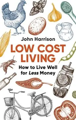 Low-Cost Living 2nd Edition : Comment bien vivre pour moins d'argent - Low-Cost Living 2nd Edition: How to Live Well for Less Money