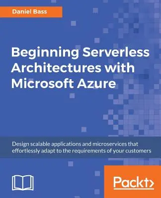 Architectures sans serveur avec Microsoft Azure - Beginning Serverless Architectures with Microsoft Azure