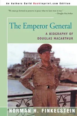 Le général empereur : Une biographie de Douglas MacArthur - The Emperor General: A Biography of Douglas MacArthur