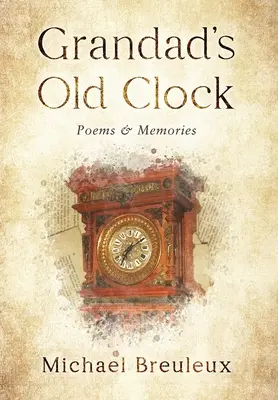 La vieille horloge de grand-père : Poèmes et souvenirs - Grandad's Old Clock: Poems & Memories