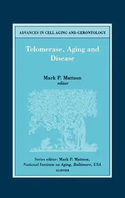 Télomérase, vieillissement et maladie : Volume 8 - Telomerase, Aging and Disease: Volume 8