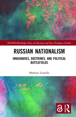 Le nationalisme russe : imaginaires, doctrines et champs de bataille politiques - Russian Nationalism: Imaginaries, Doctrines, and Political Battlefields