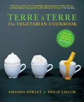 Terre a Terre - Le livre de cuisine végétarienne - Terre a Terre - The Vegetarian Cookbook